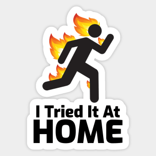 I Tried It At Home Sticker